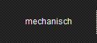 mechanisch